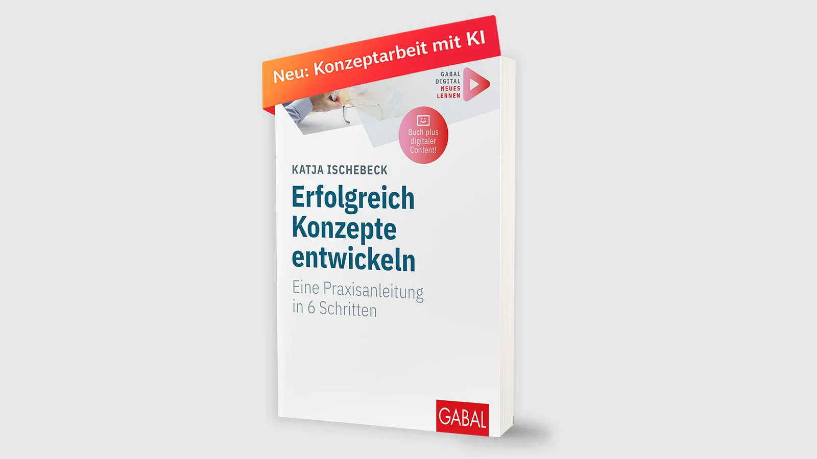 Katja Ischebeck - Erfolgreich Konzepte entwickeln - überarbeitete Neuauflage